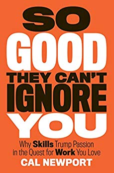 So Good They Can't Ignore You - Cal Newport